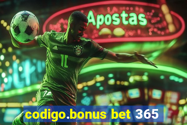 codigo.bonus bet 365