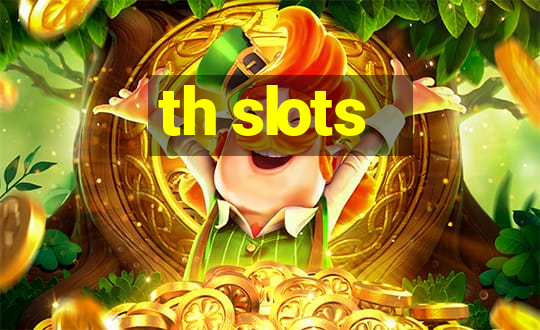 th slots