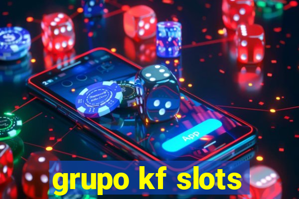 grupo kf slots