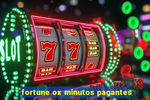 fortune ox minutos pagantes