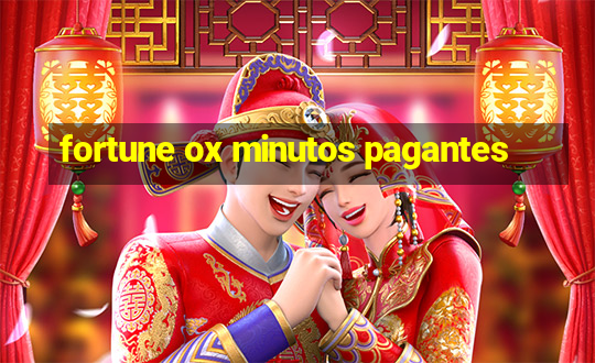 fortune ox minutos pagantes