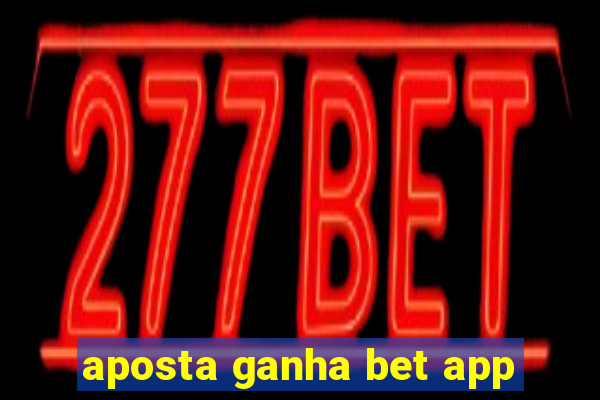 aposta ganha bet app