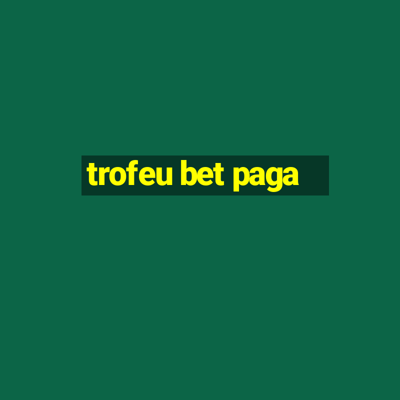 trofeu bet paga