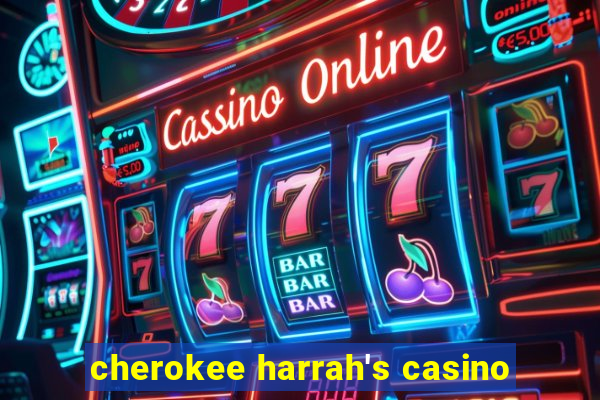 cherokee harrah's casino