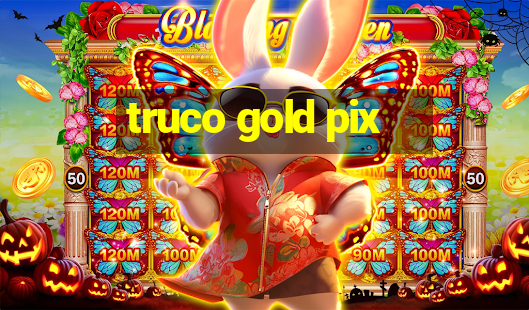 truco gold pix