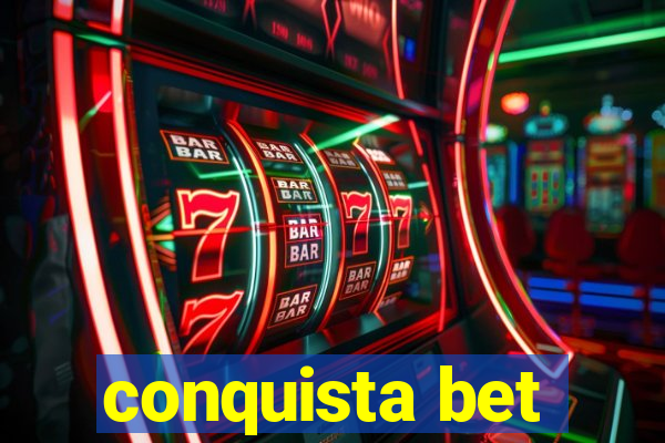 conquista bet