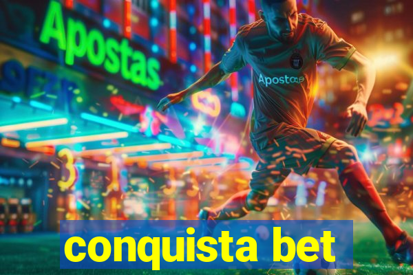 conquista bet