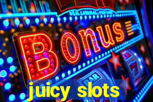 juicy slots