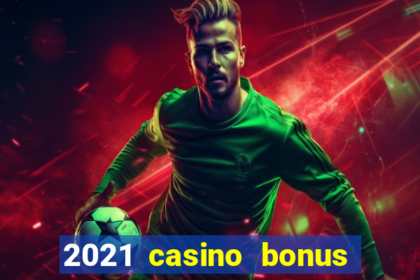 2021 casino bonus ohne einzahlung