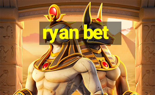 ryan bet