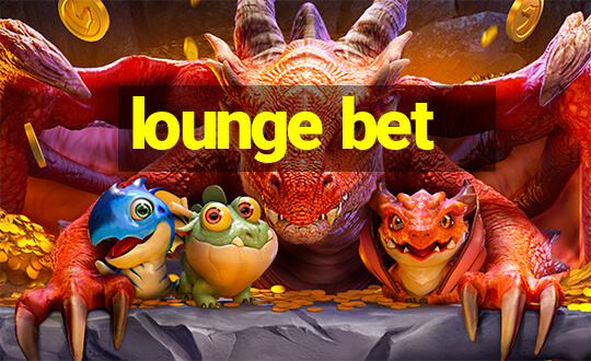 lounge bet