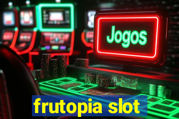 frutopia slot