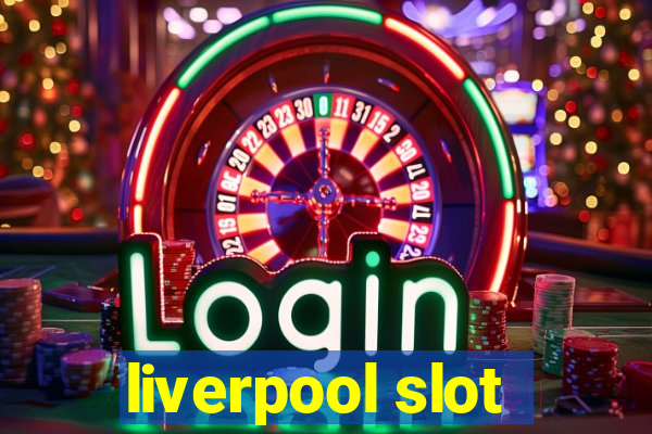 liverpool slot