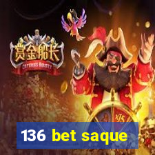 136 bet saque