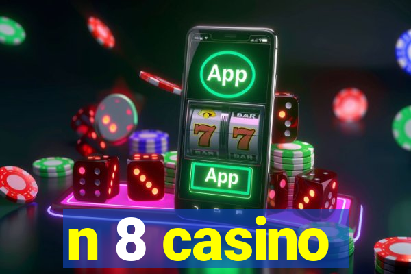 n 8 casino