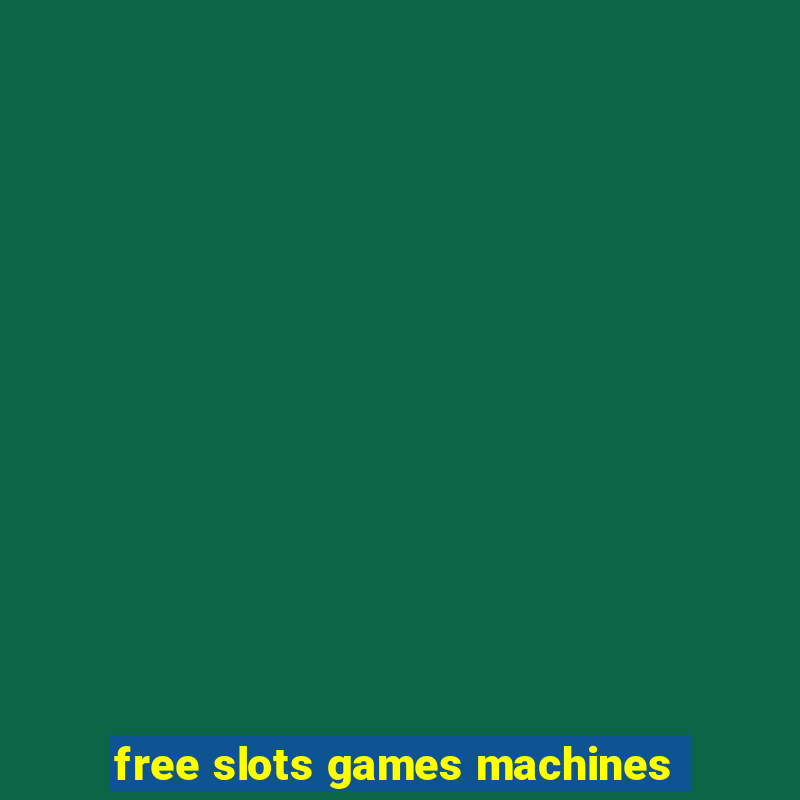 free slots games machines