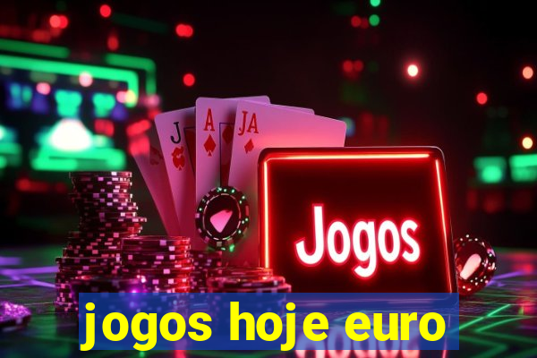 jogos hoje euro