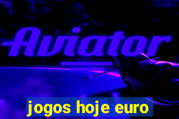 jogos hoje euro