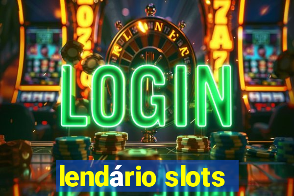 lendário slots