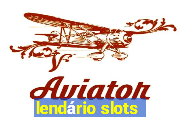 lendário slots