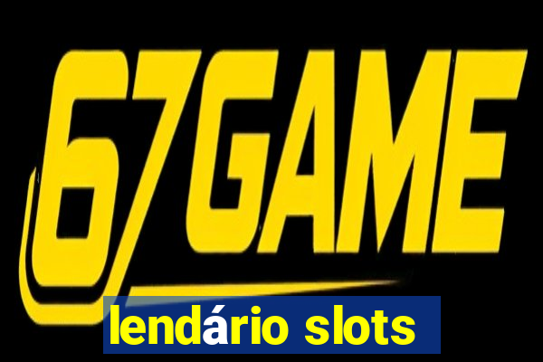 lendário slots