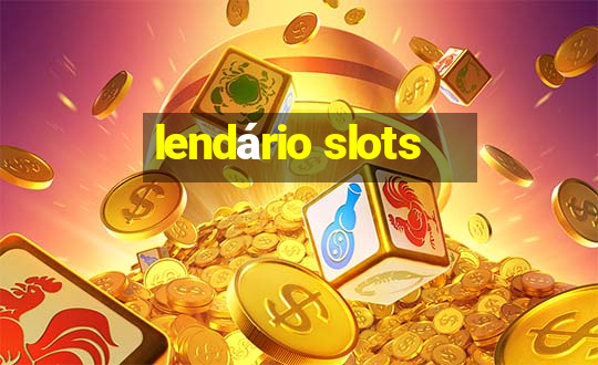 lendário slots