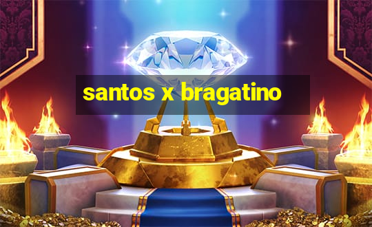 santos x bragatino