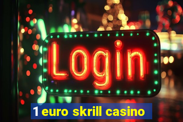 1 euro skrill casino