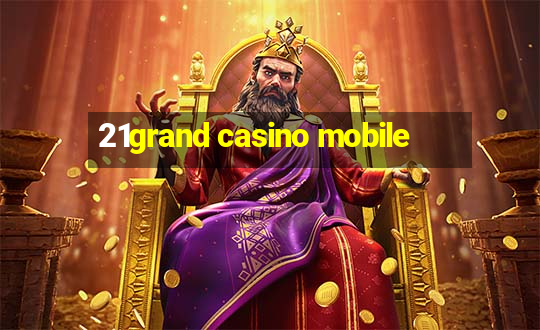 21grand casino mobile