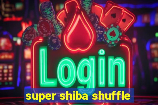 super shiba shuffle