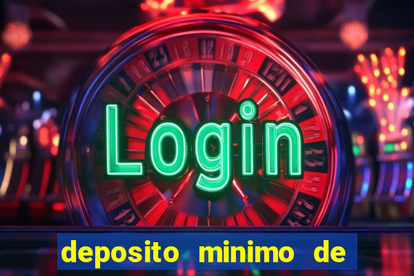 deposito minimo de 1 real