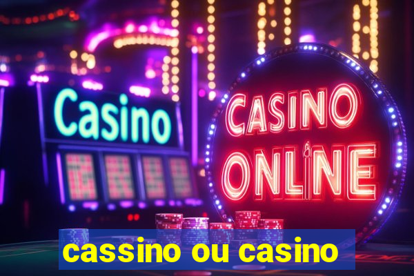 cassino ou casino