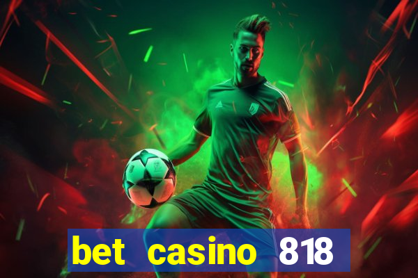 bet casino 818 paga mesmo