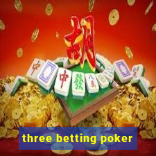 three betting poker