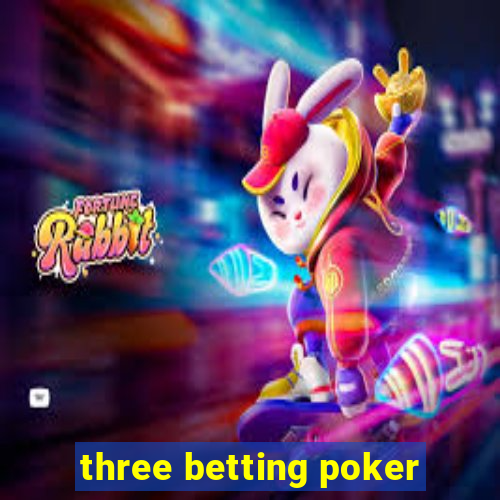 three betting poker