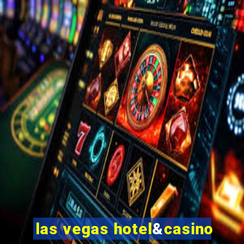 las vegas hotel&casino