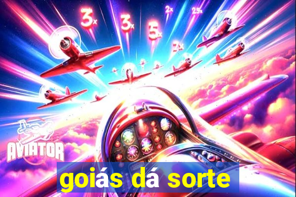 goiás dá sorte