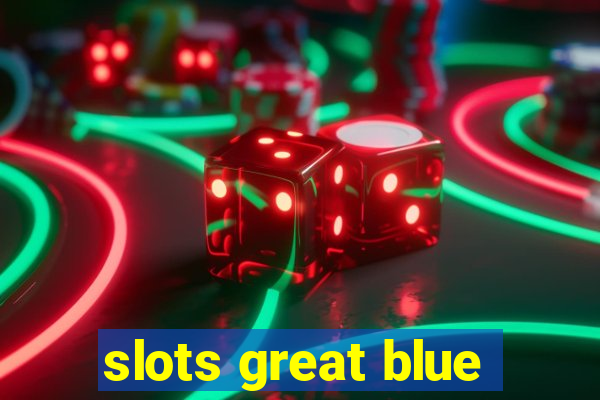 slots great blue