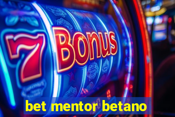 bet mentor betano