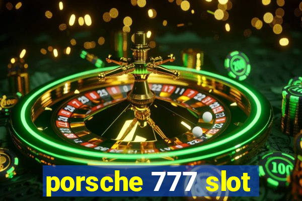 porsche 777 slot