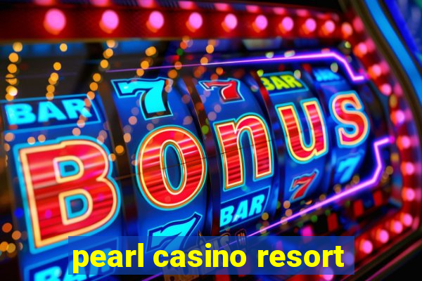 pearl casino resort