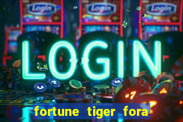 fortune tiger fora do ar