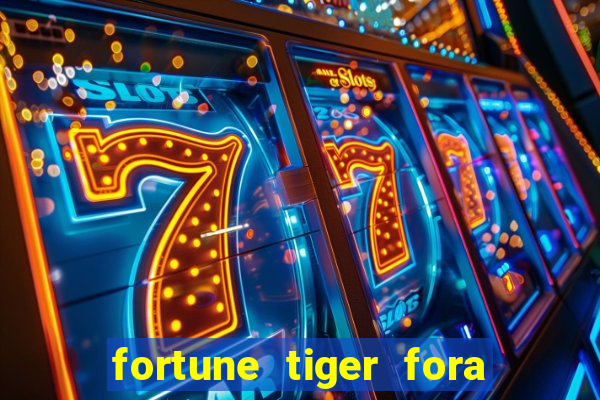 fortune tiger fora do ar