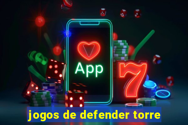 jogos de defender torre