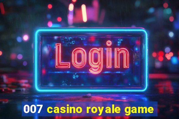 007 casino royale game