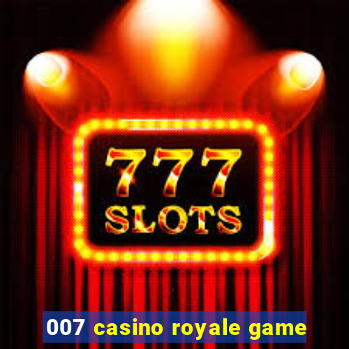 007 casino royale game