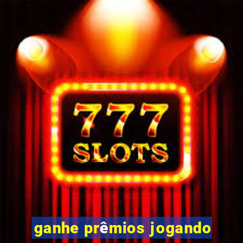 ganhe prêmios jogando