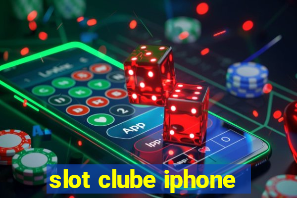 slot clube iphone