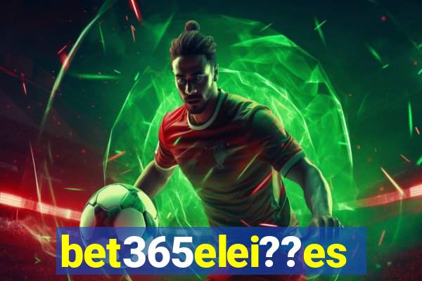 bet365elei??es