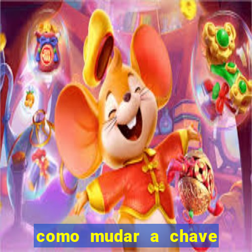 como mudar a chave pix do jogo fortune tiger